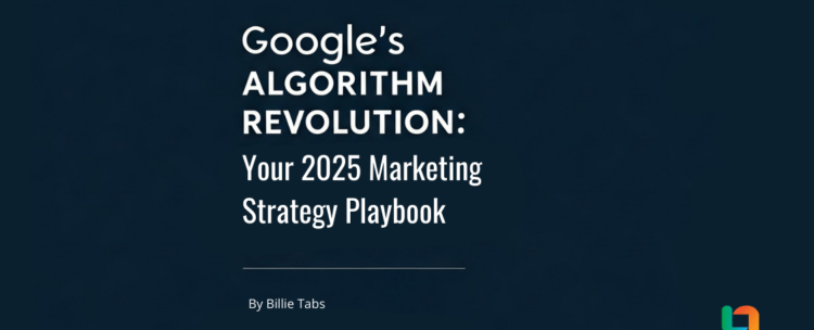 blue background with white text that says "Google's algorithm revolution: your 2025 marketing strategy playbook"