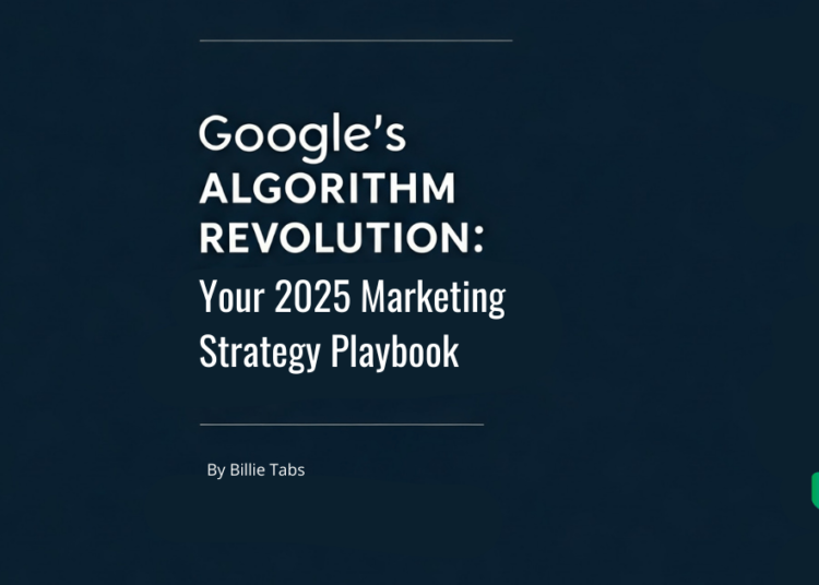 blue background with white text that says "Google's algorithm revolution: your 2025 marketing strategy playbook"